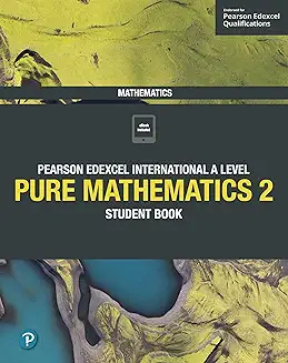 Pearson Edexcel International A Level Pure Maths 2 	