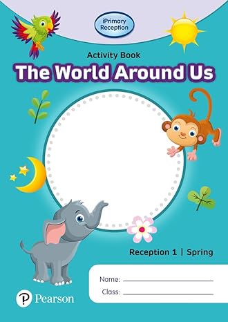 [9781292396705] iPrimary Reception Activity Book: World Around Us, Reception 1, Spring